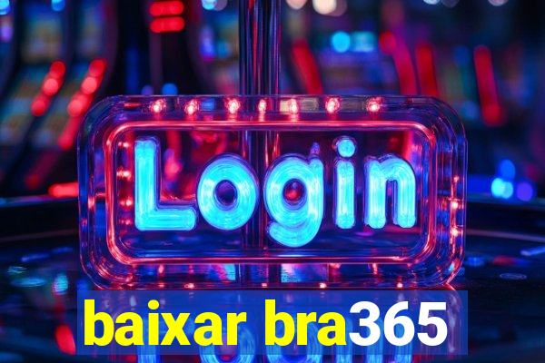 baixar bra365